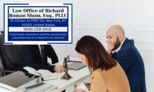 Manhattan Divorce Lawyer Richard Roman Shum Unveils Detailed Guidance On Valuing Businesses In Divorce