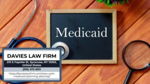 New York Medicaid Planning Attorneys at Davies Law Firm Discuss Strategic Guidance on Medicaid Planning