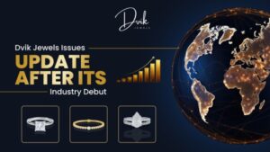 Dvik Jewels Releases Update Following Its Initial Entry Into the Jewelry Sector