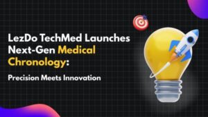 LezDo TechMed Announces Introduction of Next-Generation Medical Chronology Product