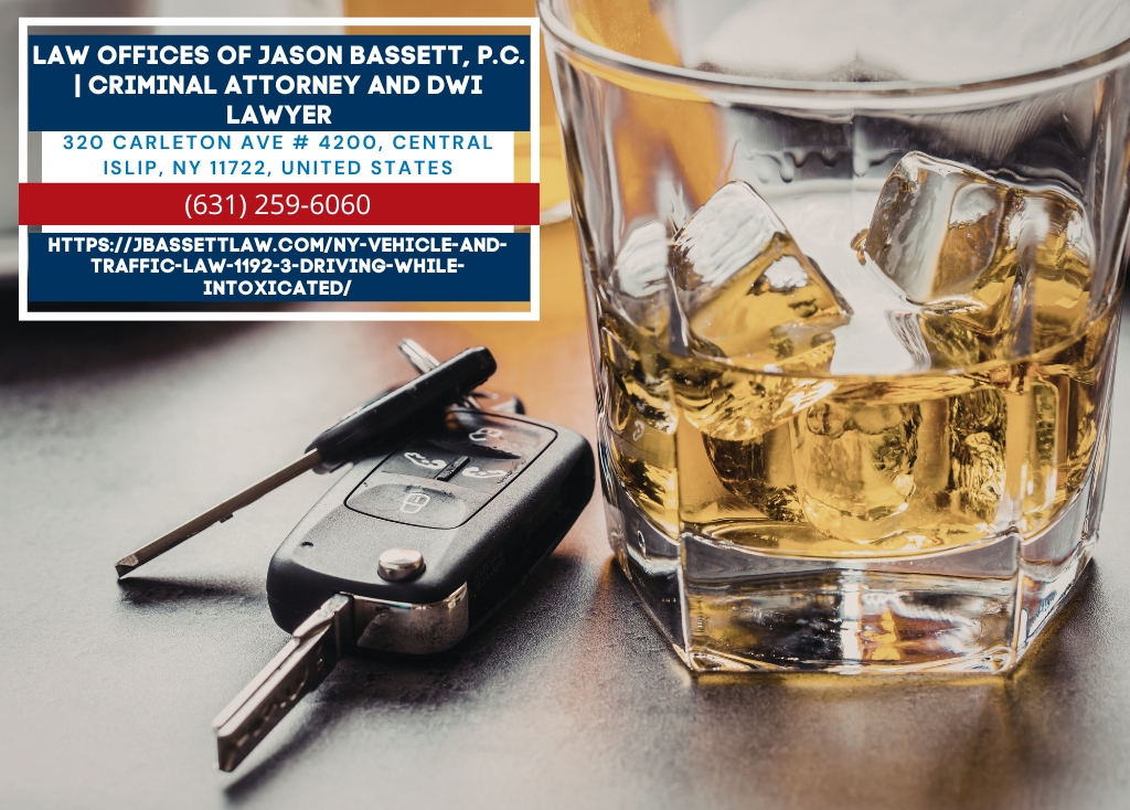 Suffolk County Drunk Driving Defense Attorney Jason Bassett Offers Legal Insight on New York’s VTL § 1192(3) DWI Law