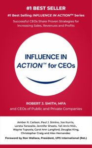 Robert J. Smith, MFA Announces Release of “INFLUENCE IN ACTION™ for CEOs”